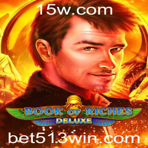 Descubra o Fascinante Mundo de Book of Riches Deluxe com Bet513